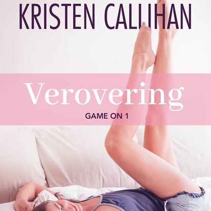 Verovering, Kristen Callihan - Luisterboek MP3 - 9789021418902