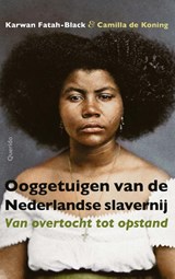 Ooggetuigen van de Nederlandse slavernij, Karwan Fatah-Black ; Camilla de Koning -  - 9789021425467