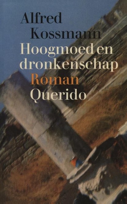 Hoogmoed en dronkenschap, Alfred Kossmann - Ebook - 9789021444949