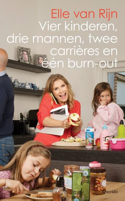 Vier kinderen, drie mannen, twee carrières en één burn-out, Elle van Rijn - Paperback - 9789021456058
