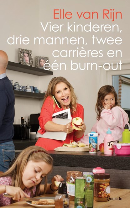 Vier kinderen, drie mannen, twee carrières en één burn-out, Elle van Rijn - Ebook - 9789021456065