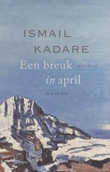 Een breuk in april, Ismail Kadare -  - 9789021468662