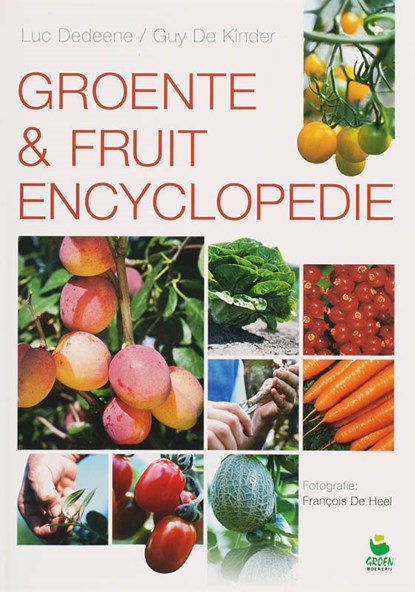 Groente & Fruit Encyclopedie, Luc Dedeene ; Guy De Kinder - Gebonden - 9789021510606