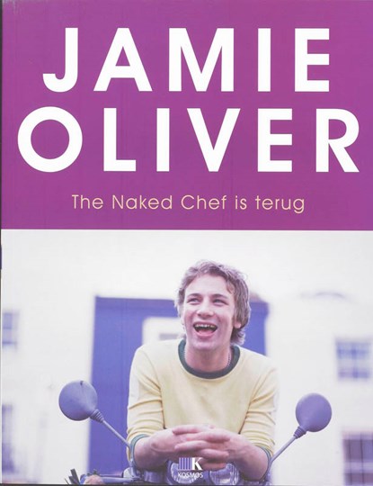 The Naked Chef is terug, Jamie Oliver - Paperback - 9789021511924