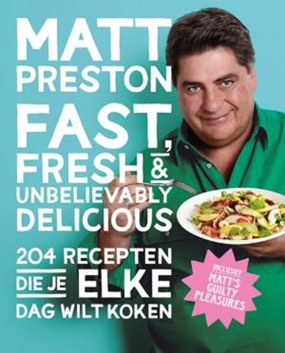Fast, fresh and unbelievably delicious, Matt Preston - Paperback - 9789021557496