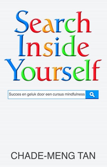 Search inside yourself, Chade-Meng Tan - Paperback - 9789021559810