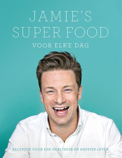 Jamie's super food voor elke dag, Jamie Oliver - Gebonden - 9789021560649