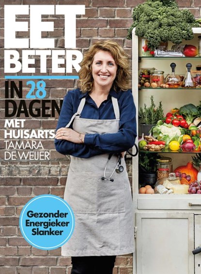Eet beter in 28 dagen met huisarts Tamara de Weijer, Tamara de Weijer ; Tessy van den Boom ; Maaike de Vries - Paperback - 9789021568997