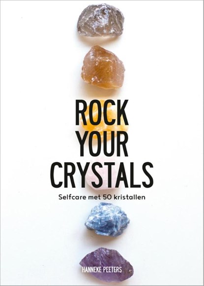Rock Your Crystals, Hanneke Peeters - Gebonden - 9789021571331