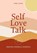 Self Love Talk, Merel Teunis - Paperback - 9789021574172