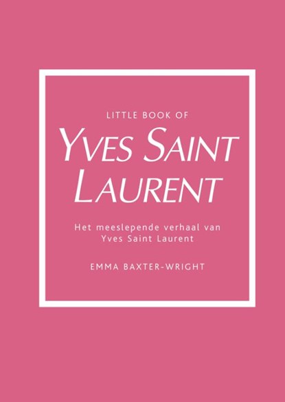 Little Book of Yves Saint Laurent, Emma Baxter-Wright - Gebonden - 9789021581644