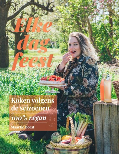 Elke dag feest - Koken volgens de seizoenen - 100% vegan, Maartje Borst ; Lisette Kreischer - Gebonden - 9789021588964