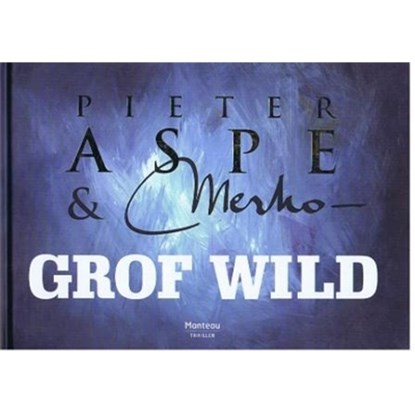 Grof wild, Pieter Aspe ; Merho - Gebonden Paperback - 9789022326626