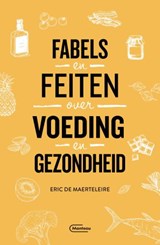 Fabels en feiten over voeding en gezondheid, Eric De Maerteleire -  - 9789022337844