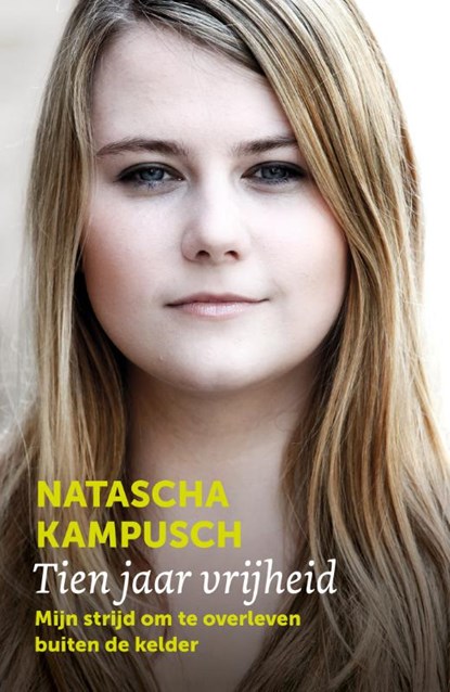 Tien jaar vrijheid, Natascha Kampusch - Paperback - 9789022577639