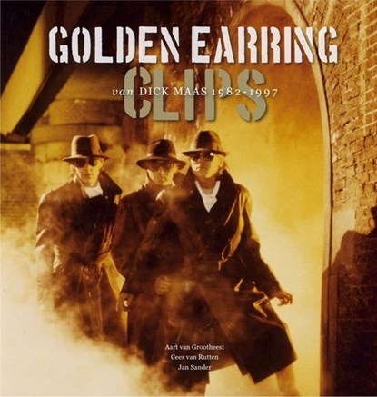 Golden Earring Clips van Dick Maas 1982-1997, Aart van Grootheest ; Cees van Rutten ; Jan Sander - Gebonden - 9789023258711