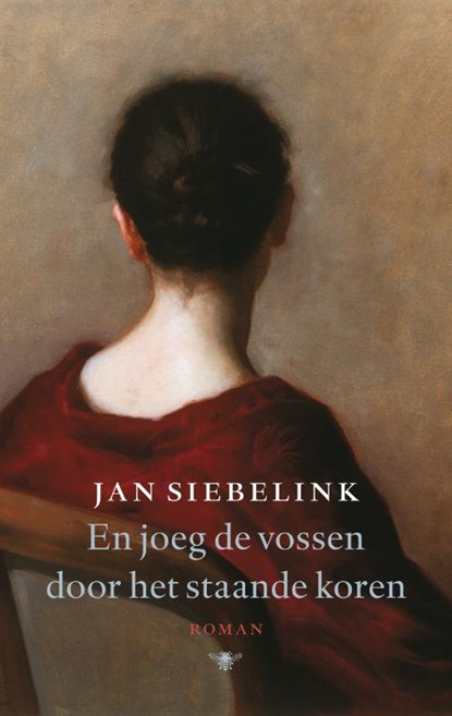 En joeg de vossen door het staande koren, Jan Siebelink - Paperback - 9789023427087