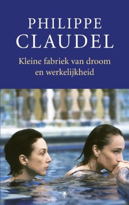 Kleine fabriek van droom en werkelijkheid, CLAUDEL, Philippe - Paperback - 9789023441564