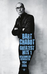 Greatest hits / 1 Verzamelde gedichten 1954-2005, Bart Chabot -  - 9789023443209