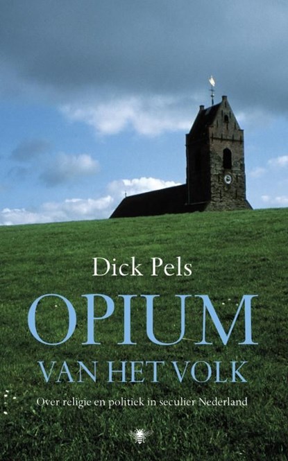 Opium van het volk, Dick Pels - Ebook - 9789023447757