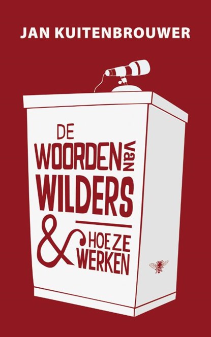 De woorden van Wilders en hoe ze werken, Jan Kuitenbrouwer - Paperback - 9789023457718