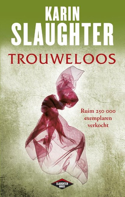 Trouweloos, Karin Slaughter - Paperback - 9789023467687