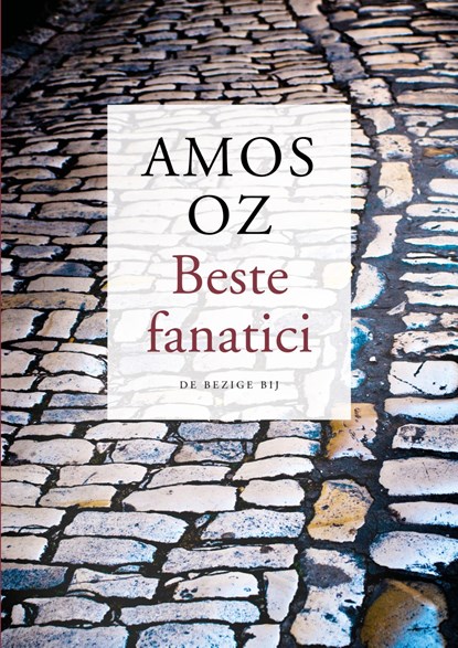 Beste fanatici, Amos Oz - Gebonden - 9789023472605