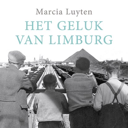 Het geluk van Limburg, Marcia Luyten - Luisterboek MP3 - 9789023484196