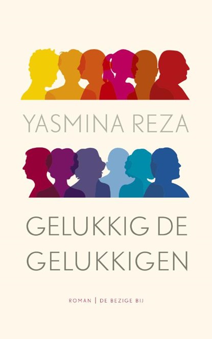 Gelukkig de gelukkigen, Yasmina Reza - Paperback - 9789023484318