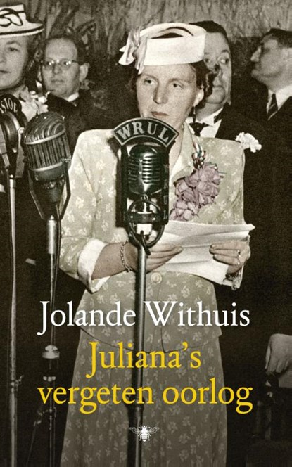 Juliana's vergeten oorlog, Jolande Withuis - Gebonden - 9789023484790
