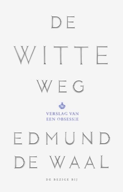 De witte weg, Edmund de Waal - Paperback - 9789023496656