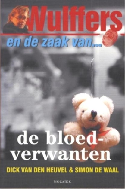 Wulffers en de zaak van de bloedverwanten, Dick van den Heuvel - Ebook - 9789023910381