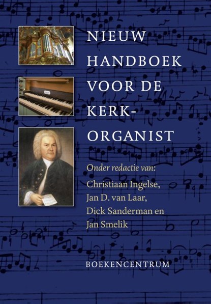 Nieuw handboek voor de kerkorganist, Christiaan Ingelse ; Jan D. van Laar ; Dick Sanderman ; Jan Smelik - Paperback - 9789023927495
