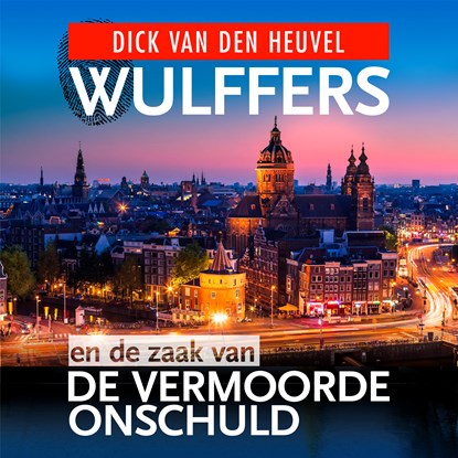 Wulffers en de zaak van de vermoorde onschuld, Dick van den Heuvel - Luisterboek MP3 - 9789023959298