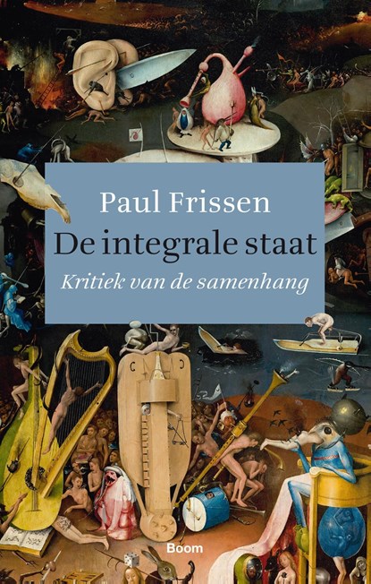 De integrale staat, Paul Frissen - Ebook - 9789024452057