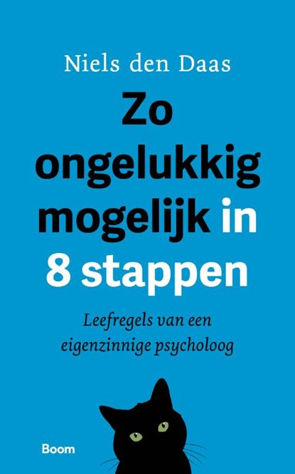 Zo ongelukkig mogelijk in 8 stappen, Niels den Daas - Paperback - 9789024463817