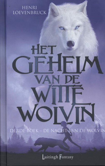 Het Geheim van de Witte Wolvin  3 - De Nacht van de Wolvin, Henri Loevenbruck - Gebonden - 9789024546299