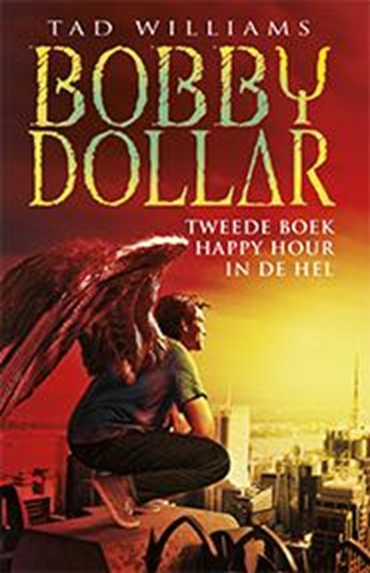 Bobby Dollar 2 Happy Hour in de Hel, Tad Williams - Paperback - 9789024547203