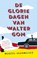 De gloriedagen van Walter Gom, Marcel Vaarmeijer - Paperback - 9789024565610