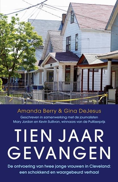 Tien jaar gevangen, Amanda Berry ; Gina DeJesus - Paperback - 9789024568567