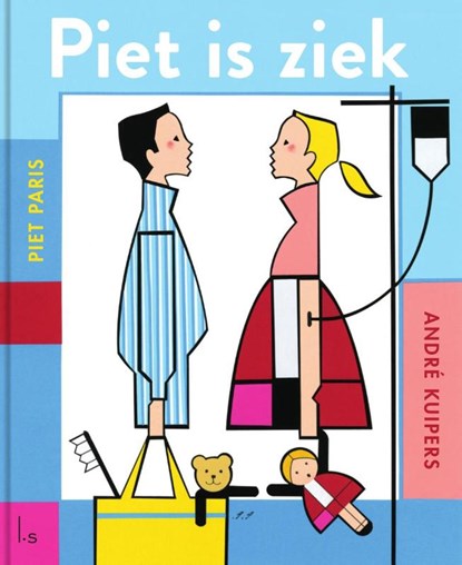 Piet is ziek, André Kuipers ; Piet Paris - Gebonden - 9789024569434