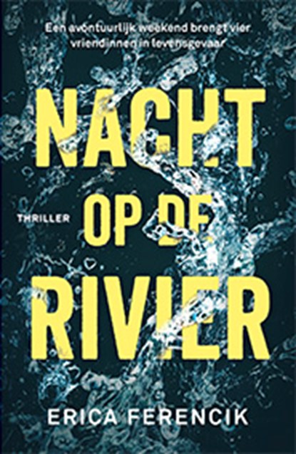 Nacht op de rivier, Erica Ferencik - Paperback - 9789024581870