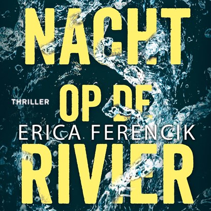 Nacht op de rivier, Erica Ferencik - Luisterboek MP3 - 9789024586929