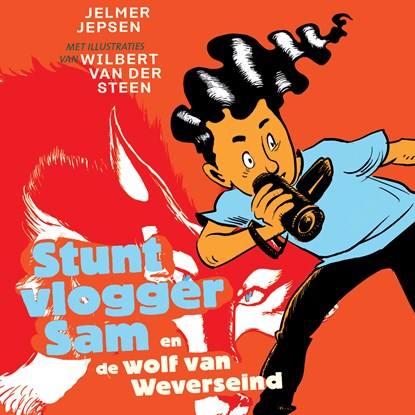 Stuntvlogger Sam en de wolf van Weverseind, Jelmer Jepsen ; Wilbert van der Steen - Luisterboek MP3 - 9789024589487