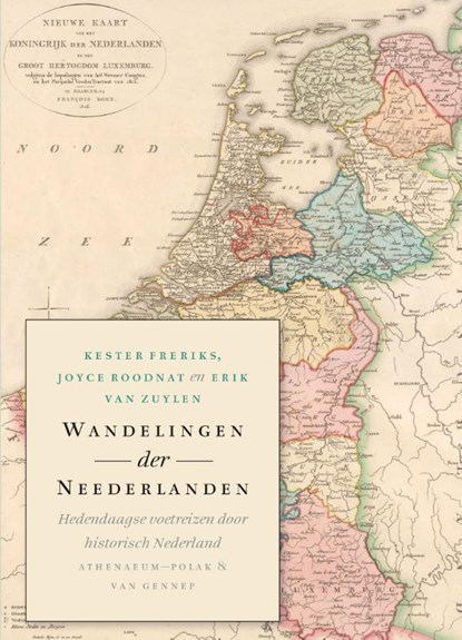 Wandelingen der Neederlanden, Kester Freriks ; Joyce Roodnat ; Erik van Zuylen - Gebonden - 9789025300944