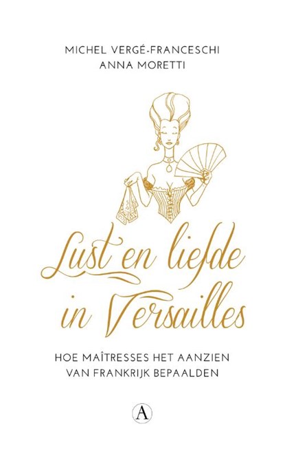 Lust en liefde in Versailles, Michel Vergé-Franceschi ; Anna Moretti - Paperback - 9789025301491