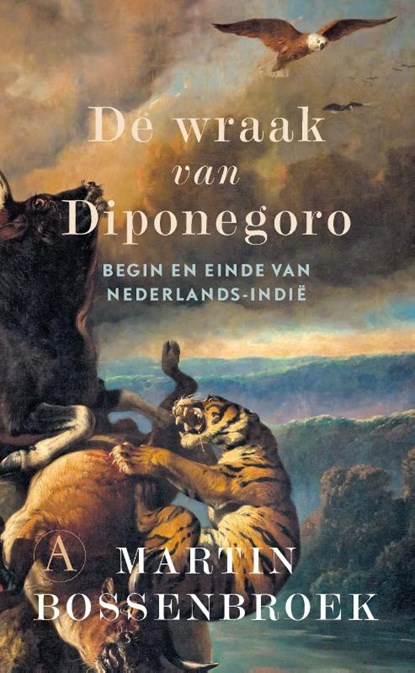 De wraak van Diponegoro, Martin Bossenbroek - Gebonden - 9789025301514