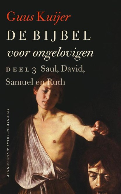 De Bijbel voor ongelovigen 3 Saul, David, Samuel en Ruth, Guus Kuijer - Paperback - 9789025302856