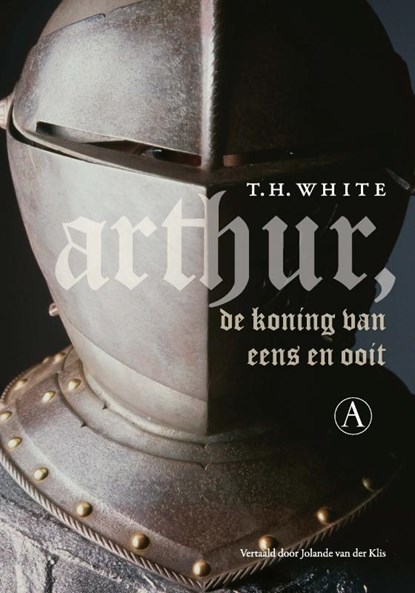 Arthur, de koning van eens en ooit, T.H. White - Gebonden - 9789025305499