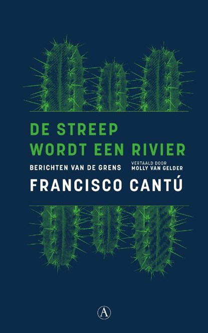 De streep wordt een rivier, Francisco Cantú - Paperback - 9789025308162